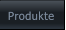 Produkte Produkte
