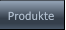 Produkte Produkte